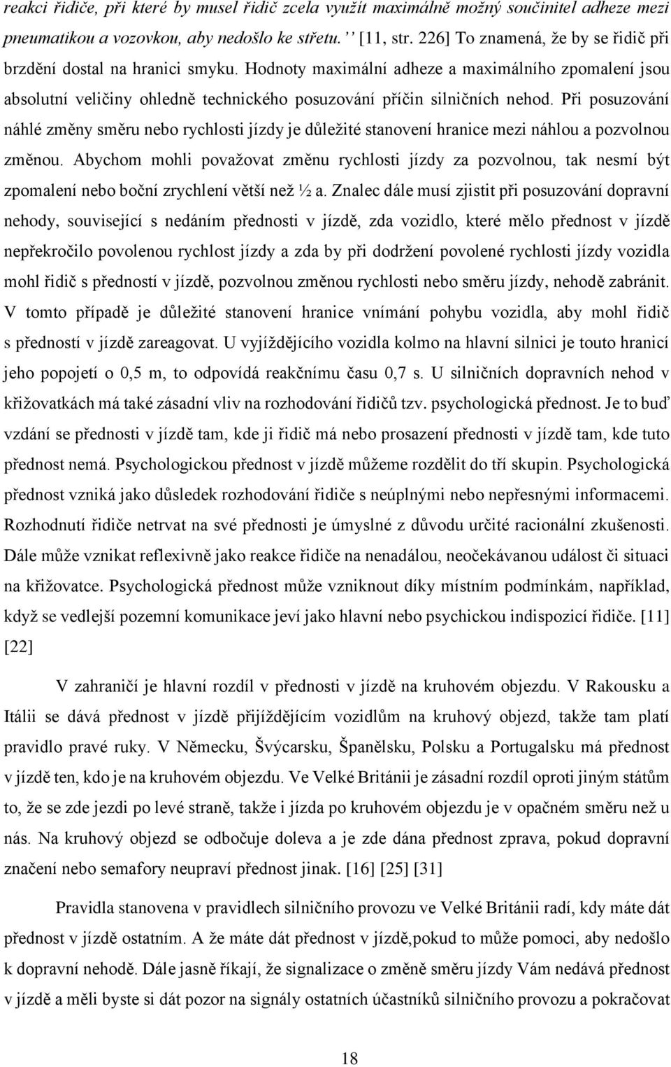 Při posuzování náhlé změny směru nebo rychlosti jízdy je důležité stanovení hranice mezi náhlou a pozvolnou změnou.