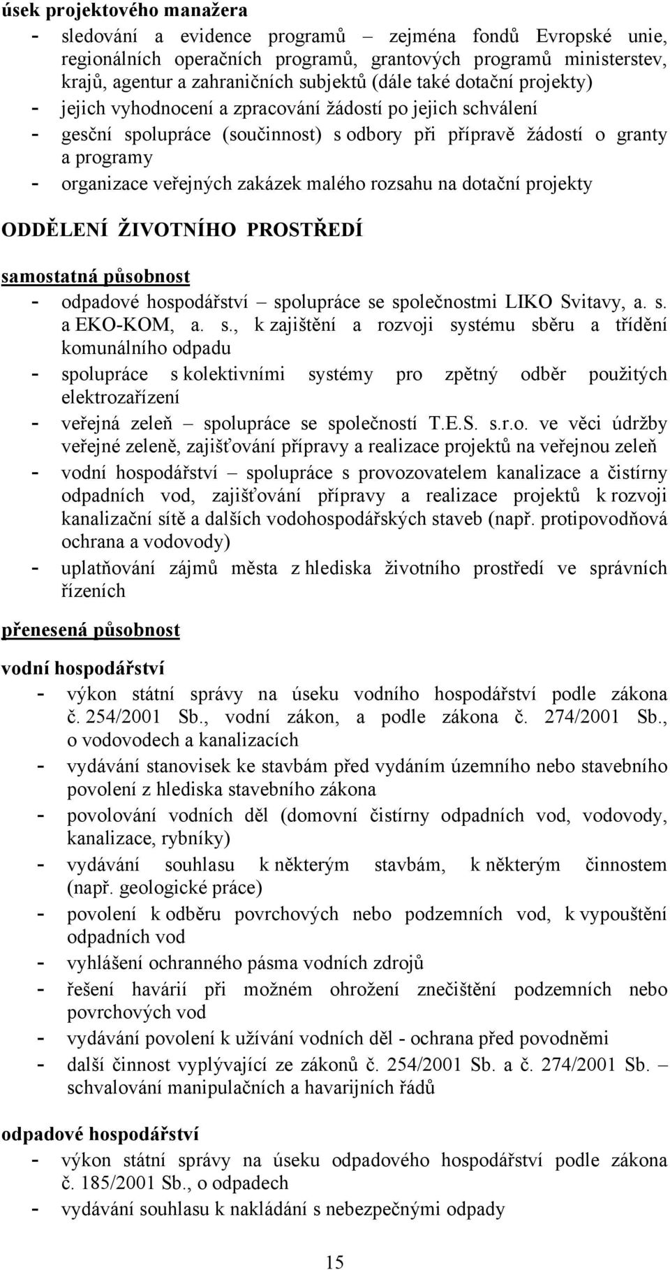 zakázek malého rozsahu na dotační projekty ODDĚLENÍ ŽIVOTNÍHO PROSTŘEDÍ sa