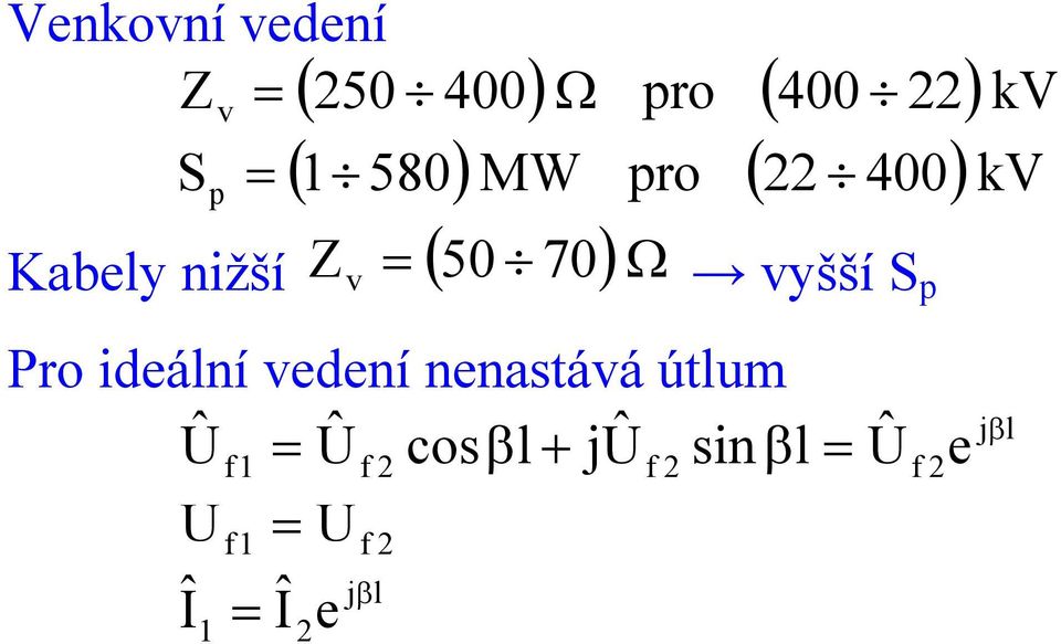 nižší Z v ( 50 70)Ω vyšší S p Pro ideání