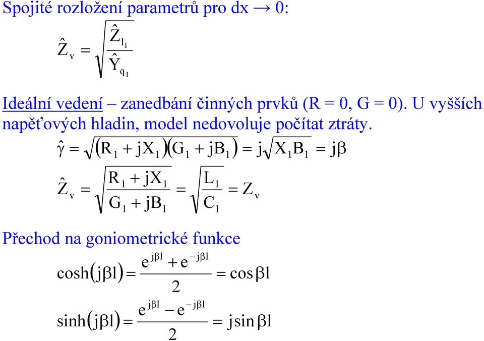 U vyšších napěťových hadin, mode nedovouje počítat ztráty.