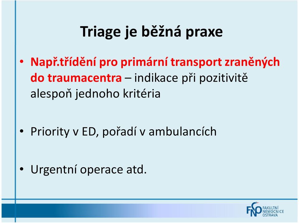 traumacentra indikace při pozitivitě alespoň