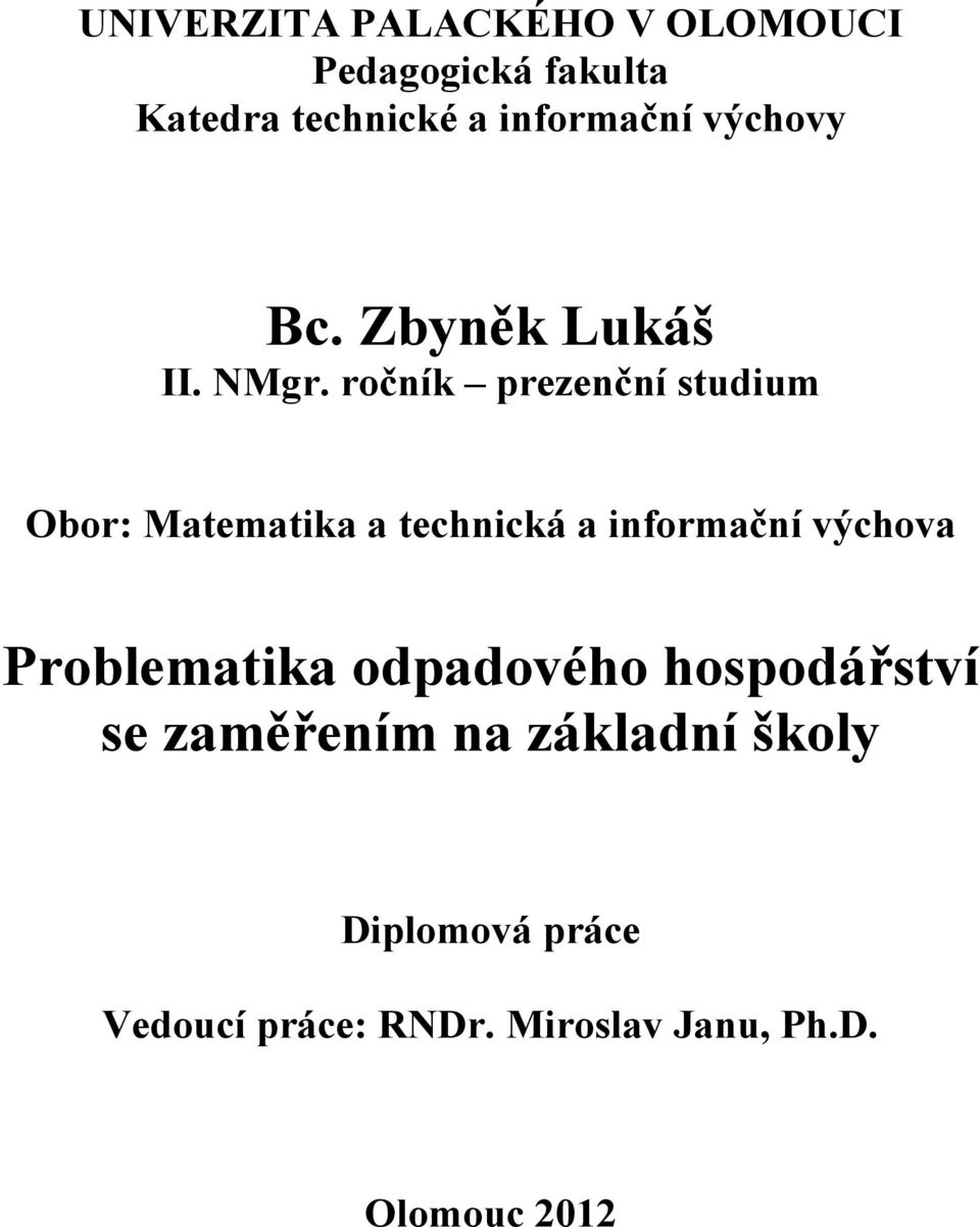 ročník prezenční studium Obor: Matematika a technická a informační výchova