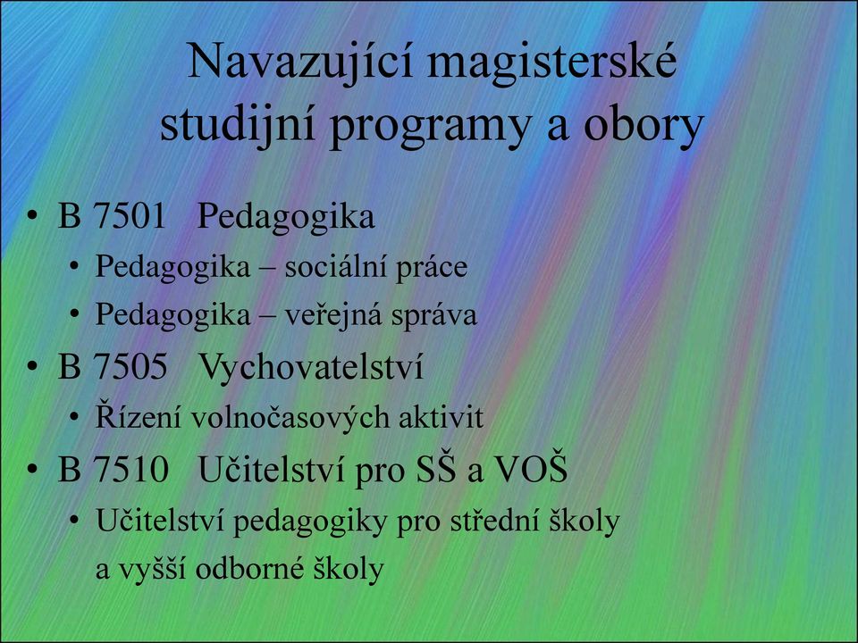 7505 Vychovatelství Řízení volnočasových aktivit B 7510