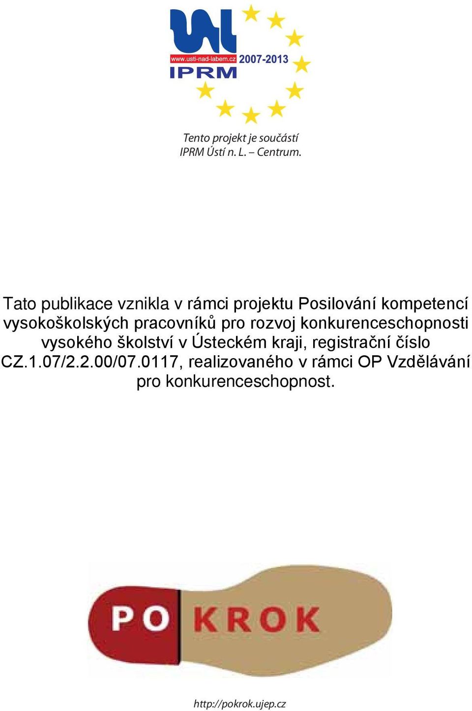 Tato publikace vznikla v rámci projektu Posilování kompetencí vysokoškolských pracovníků pro rozvoj