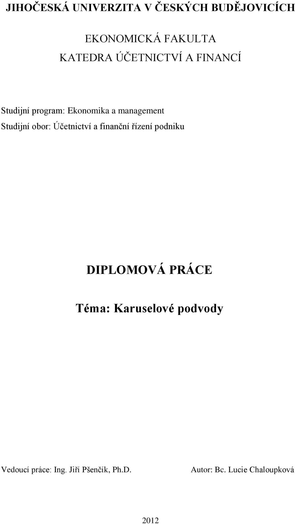 obor: Účetnictví a finanční řízení podniku DIPLOMOVÁ PRÁCE Téma: