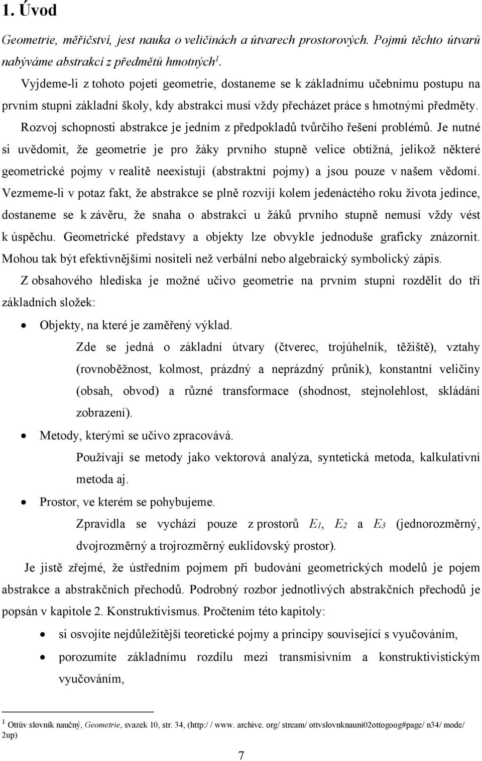 Rozvoj schopnosti abstrakce je jedním z předpokladů tvůrčího řešení problémů.