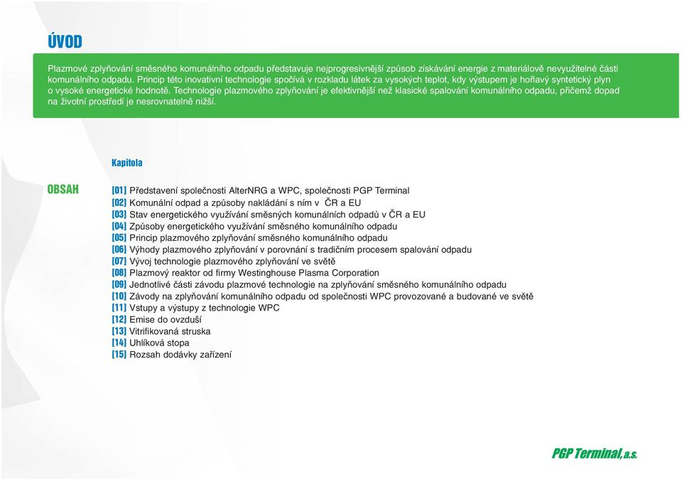 Technologie plazmového zplyňování je efektivnější než klasické spalování komunálního odpadu, přičemž dopad na životní prostředí je nesrovnatelně nižší.