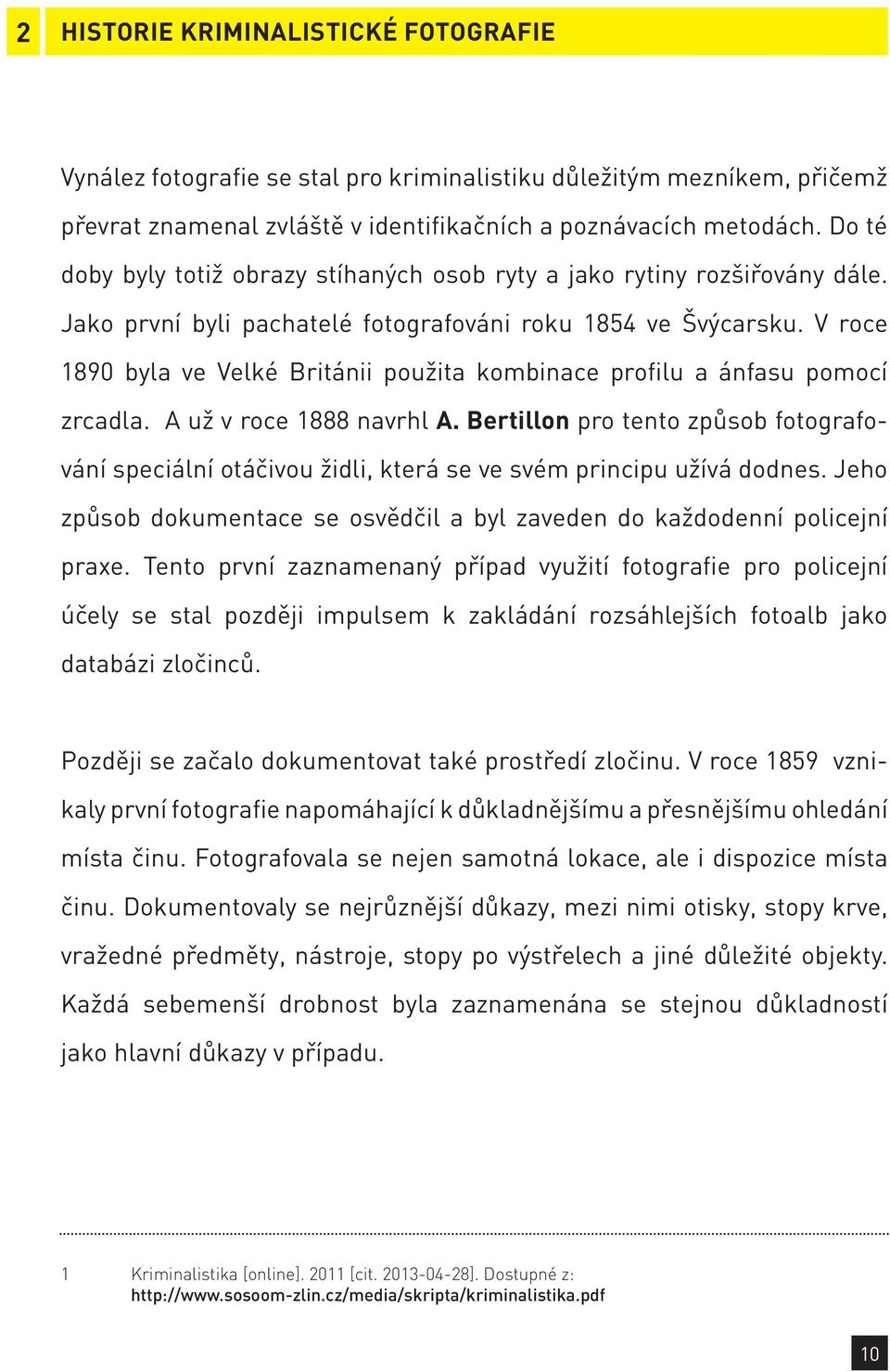 V roce 1890 byla ve Velké Británii použita kombinace profilu a ánfasu pomocí zrcadla. A už v roce 1888 navrhl A.