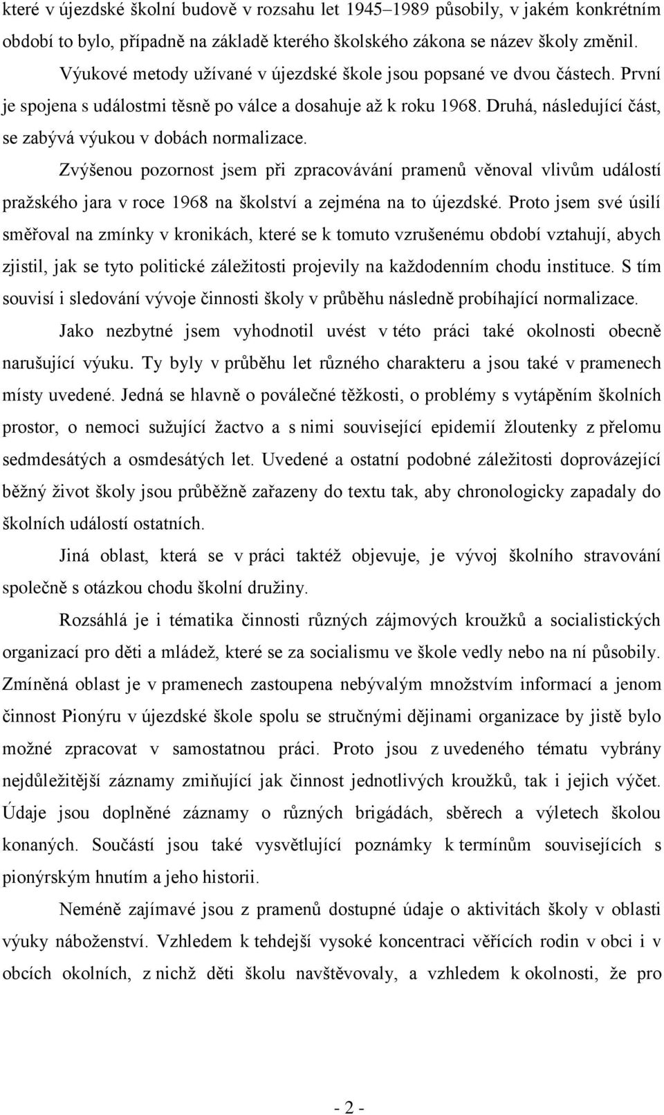 Druhá, následující část, se zabývá výukou v dobách normalizace.