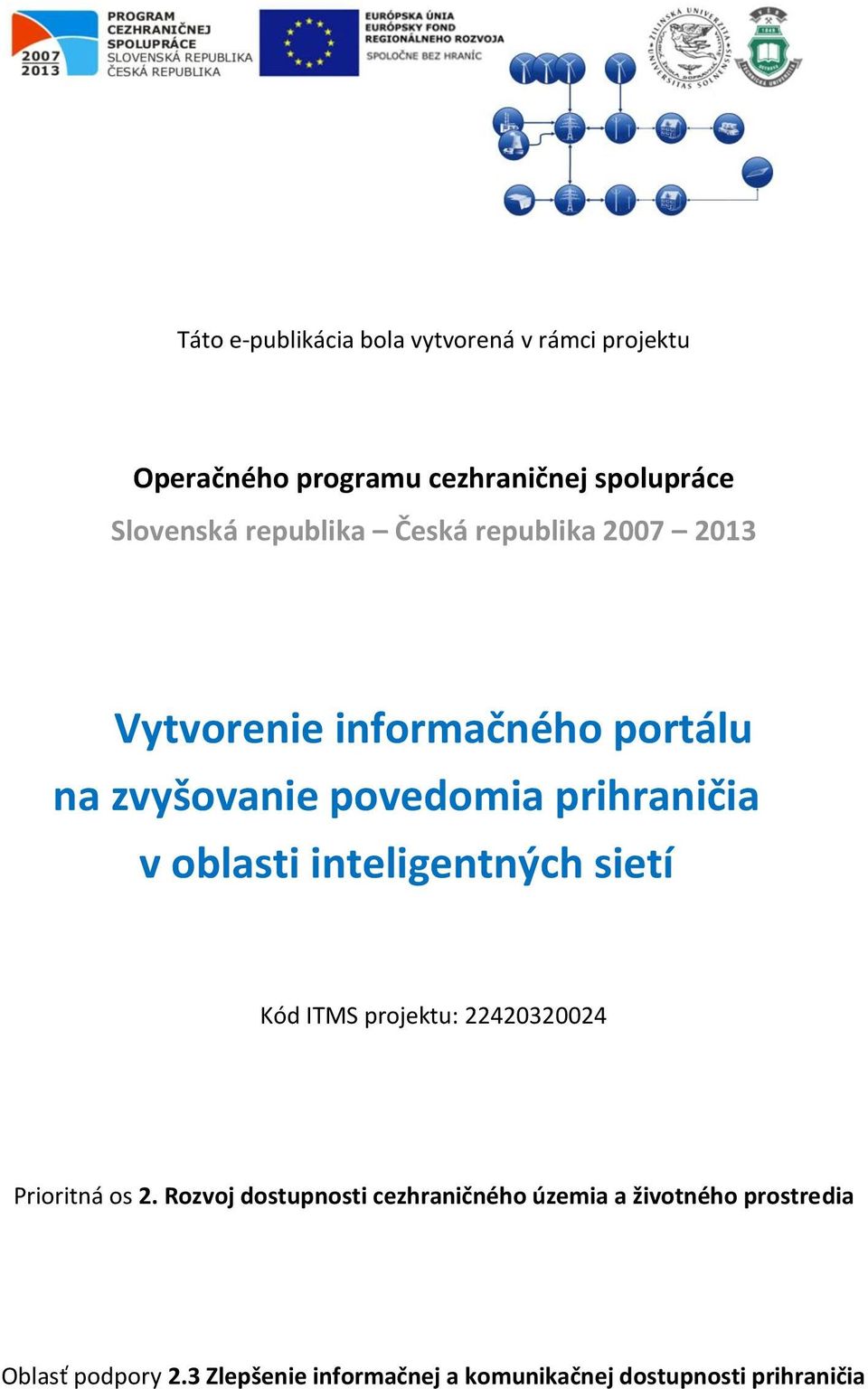 oblasti inteligentných sietí Kód ITMS projektu: 22420320024 Prioritná os 2.