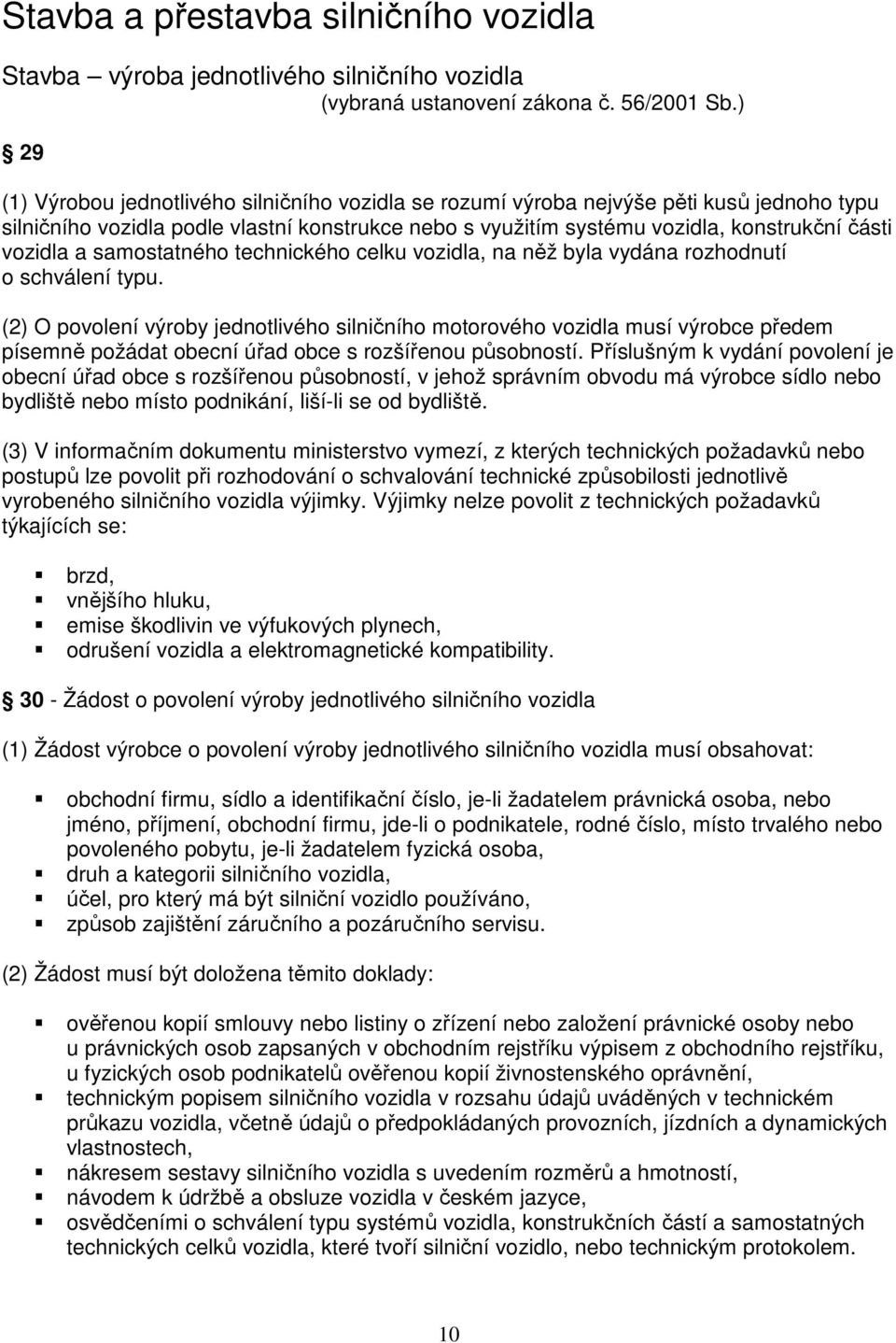 a samostatného technického celku vozidla, na něž byla vydána rozhodnutí o schválení typu.