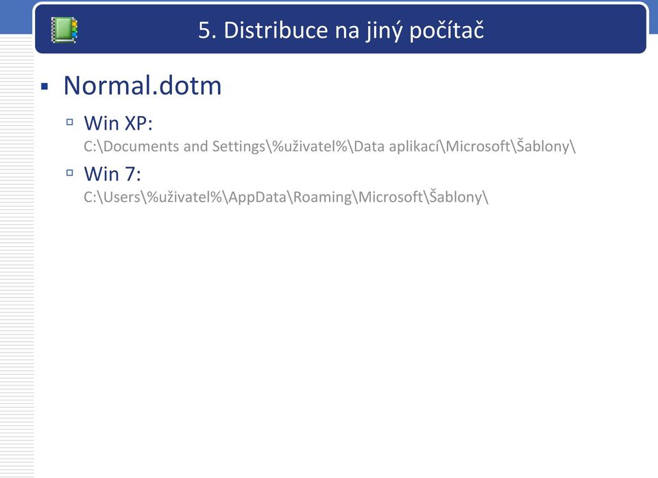 C:\Documents and Settings\%uživatel%\Data