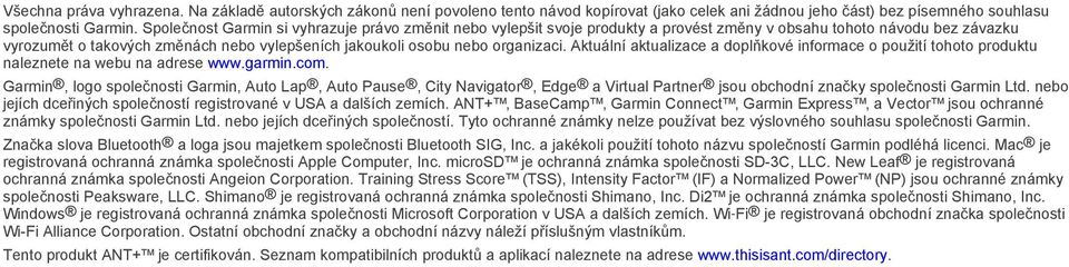 organizaci. Aktuální aktualizace a doplňkové informace o použití tohoto produktu naleznete na webu na adrese www.garmin.com.