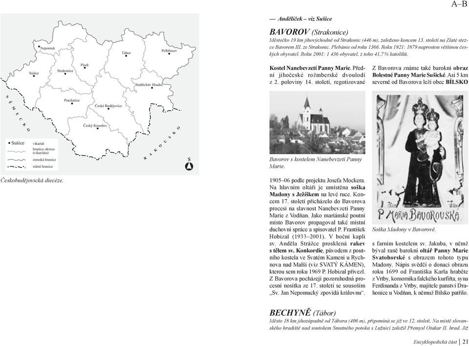 Přední jihočeské rožmberské dvoulodí z 2. poloviny 14. století, regotizované Z Bavorova známe také barokní obraz Bolestné Panny Marie Sušické.