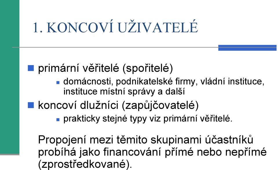 (zapůjčovatelé) prakticky stejné typy viz primární věřitelé.