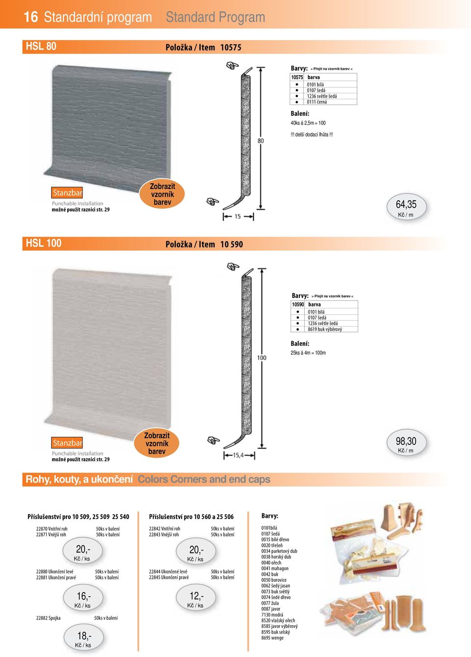 29 64,35 HSL 100 Položka / Item 10 590 10590 Farbe 0101 weiß 0107 grau 1236 hellgrau 10590 barva 8619 buche select Länge / 0101 Packungseinheit bilá / Verarbeitung 0107 šedá length / 1236 packing