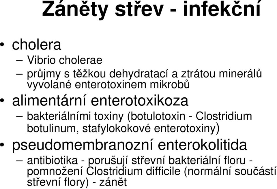 Clostridium botulinum, stafylokokové enterotoxiny) pseudomembranozní enterokolitida antibiotika -