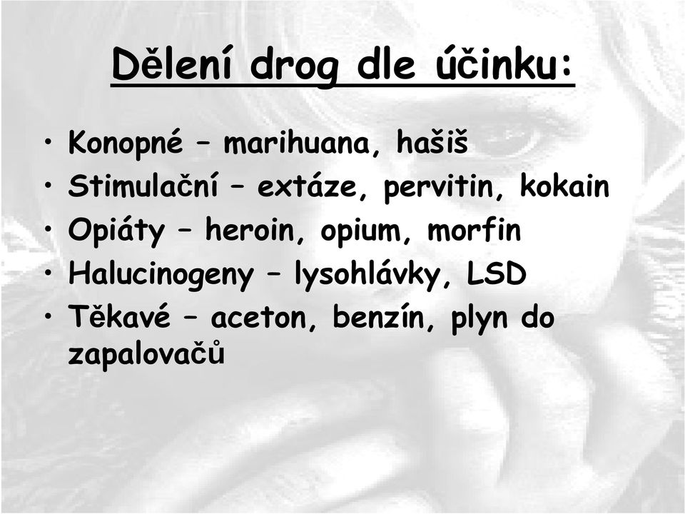 Opiáty heroin, opium, morfin Halucinogeny