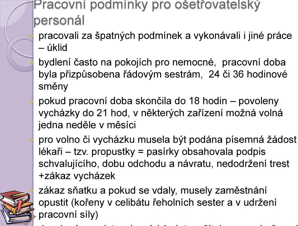 volná jedna neděle v měsíci pro volno či vycházku musela být podána písemná žádost lékaři tzv.