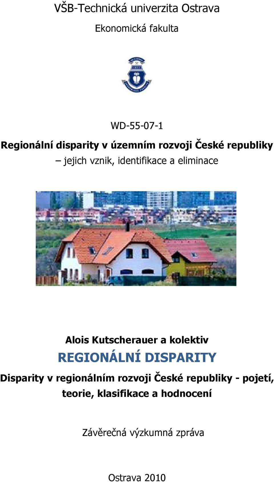 Kutscherauer a kolektiv REGIONÁLNÍ DISPARITY Disparity v regionálním rozvoji České