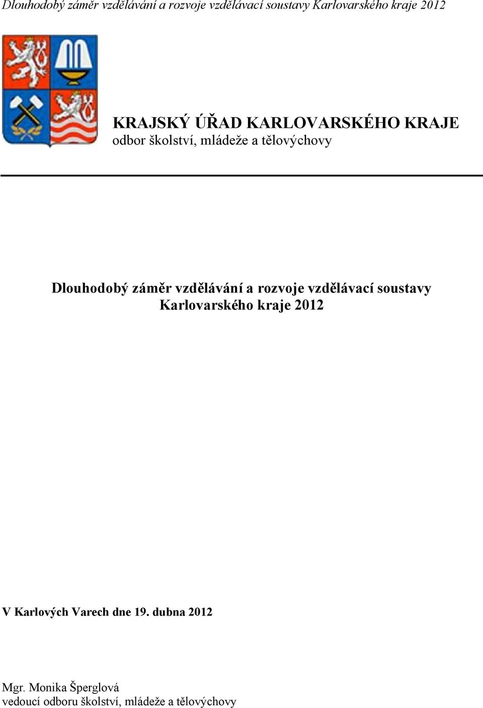 soustavy Karlovarského e 2012 V Karlových Varech dne 19.