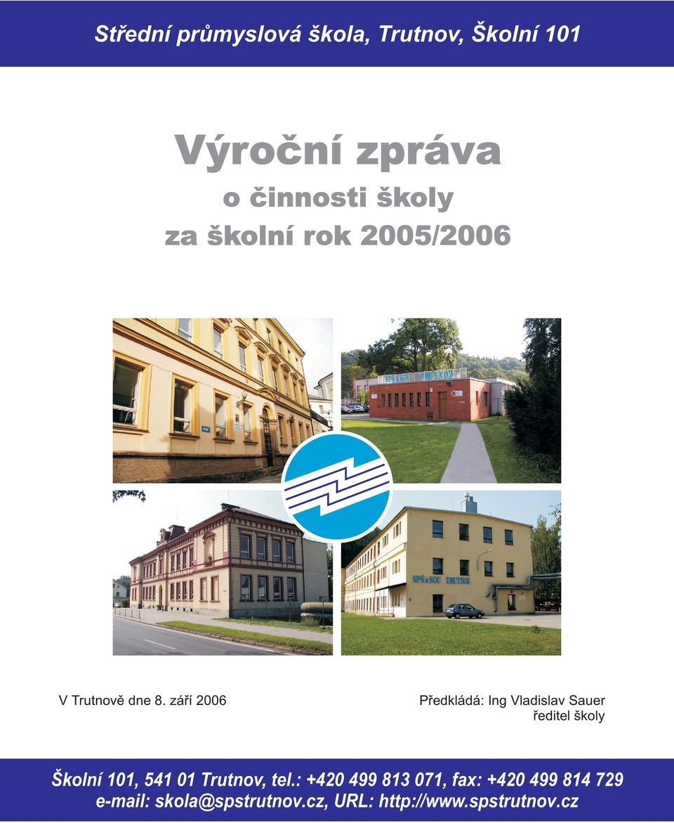 září 2006 Předkládá: Ing Vladislav Sauer ředitel školy Školní 101, 541 01