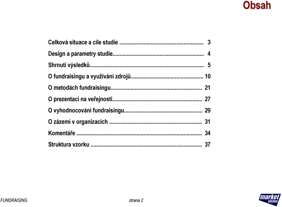 .. 10 O metodách fundraisingu... 21 O prezentaci na veřejnosti.