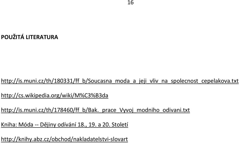 txt http://cs.wikipedia.org/wiki/m%c3%b3da http://is.muni.cz/th/178460/ff_b/bak.