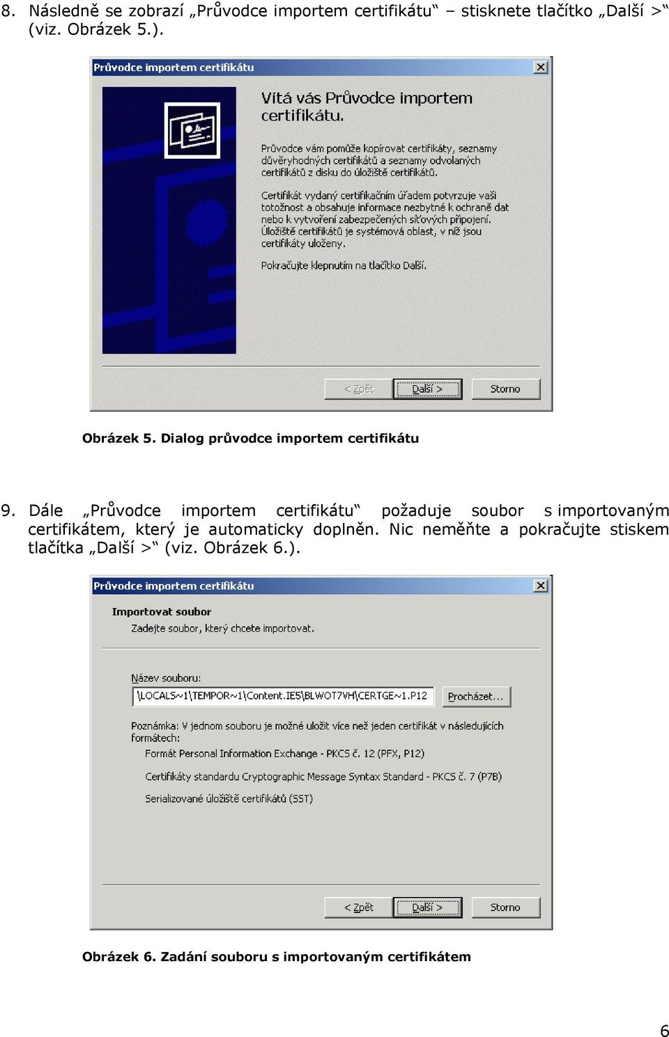 Dále Průvodce importem certifikátu požaduje soubor s importovaným certifikátem, který je