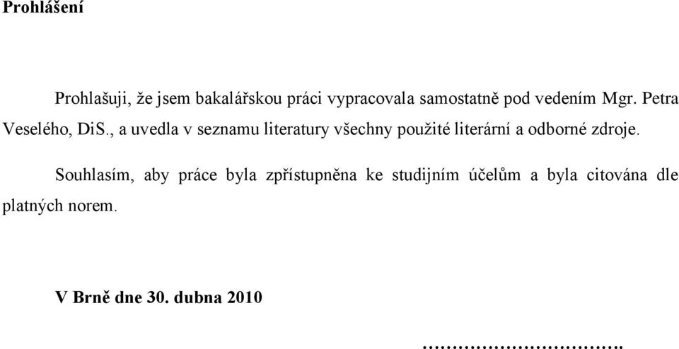 , a uvedla v seznamu literatury všechny pouţité literární a odborné zdroje.