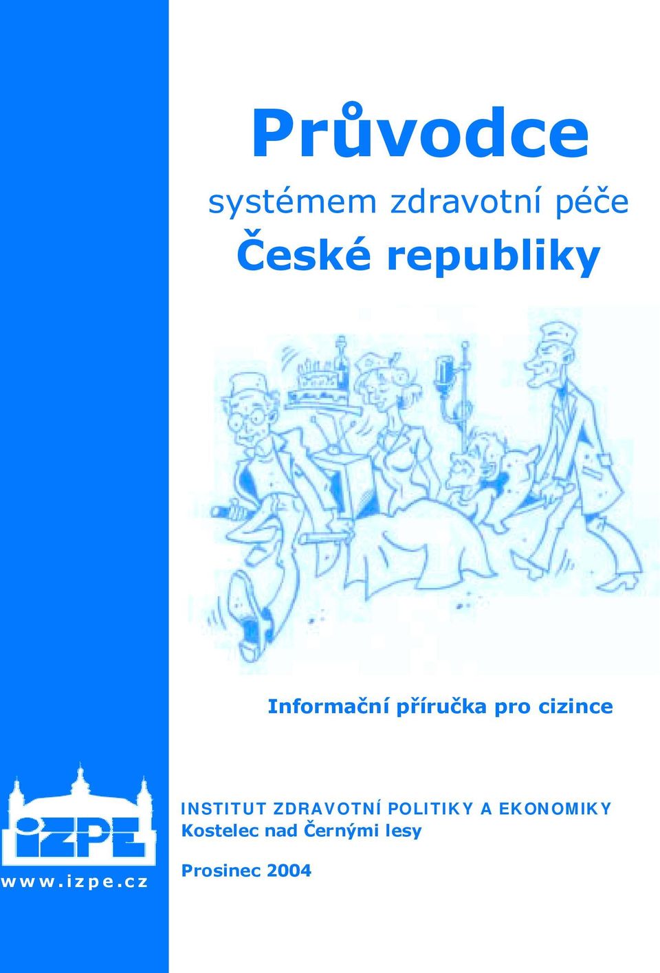 INSTITUT ZDRAVOTNÍ POLITIKY A EKONOMIKY