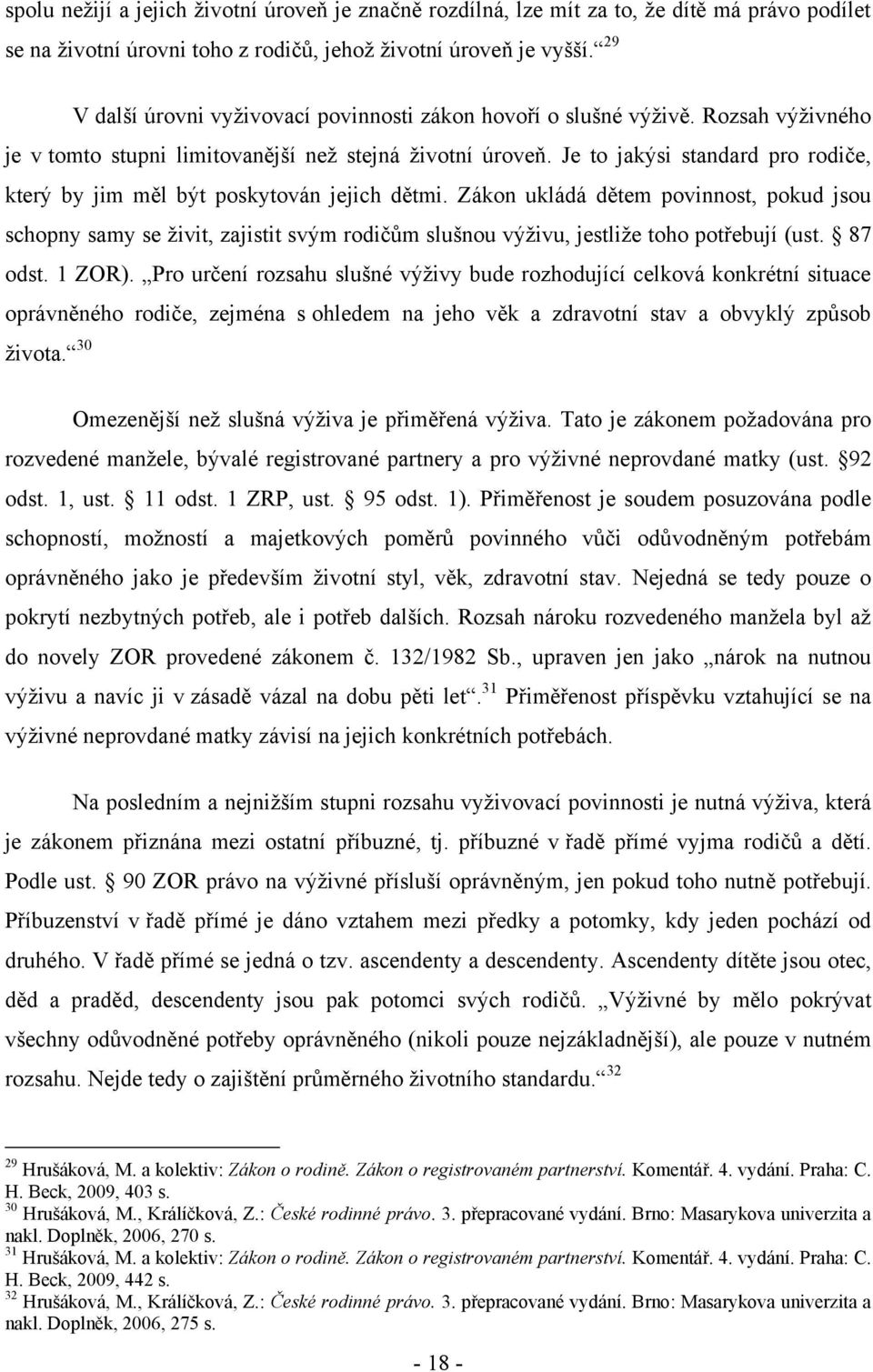 Je to jakýsi standard pro rodiče, který by jim měl být poskytován jejich dětmi.