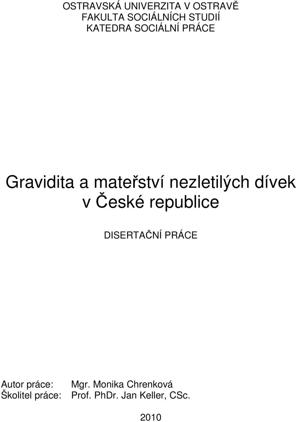 dívek v České republice DISERTAČNÍ PRÁCE Autor práce: Mgr.