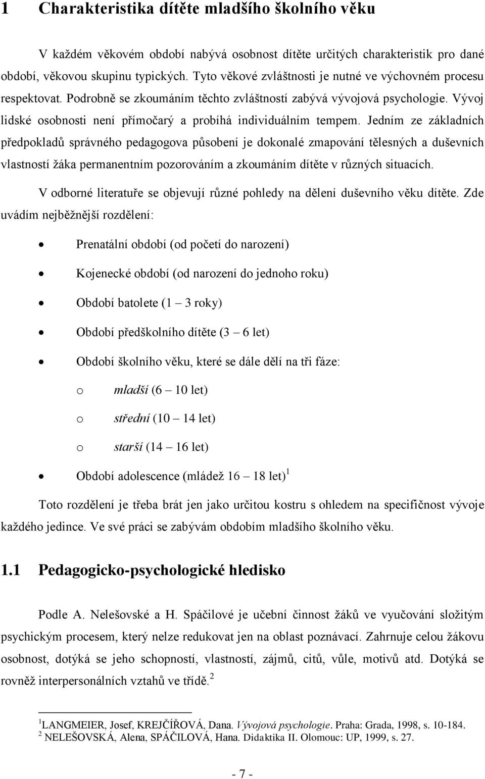 Vývoj lidské osobnosti není přímočarý a probíhá individuálním tempem.