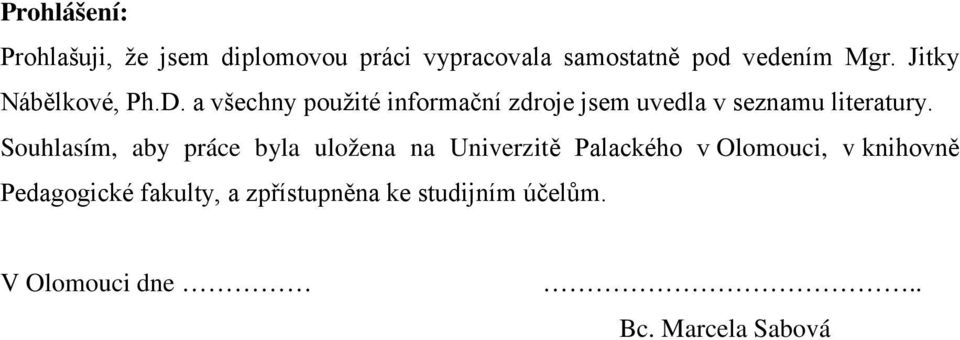 a všechny použité informační zdroje jsem uvedla v seznamu literatury.