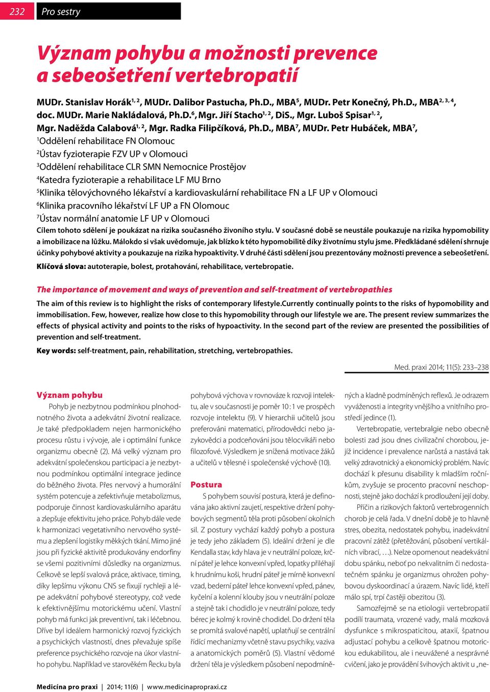 Petr Hubáček, MBA 7, 1 Oddělení rehabilitace FN Olomouc 2 Ústav fyzioterapie FZV UP v Olomouci 3 Oddělení rehabilitace CLR SMN Nemocnice Prostějov 4 Katedra fyzioterapie a rehabilitace LF MU Brno 5