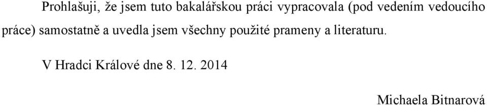 samostatně a uvedla jsem všechny použité prameny