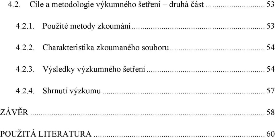 2. Charakteristika zkoumaného souboru... 54 4.2.3.