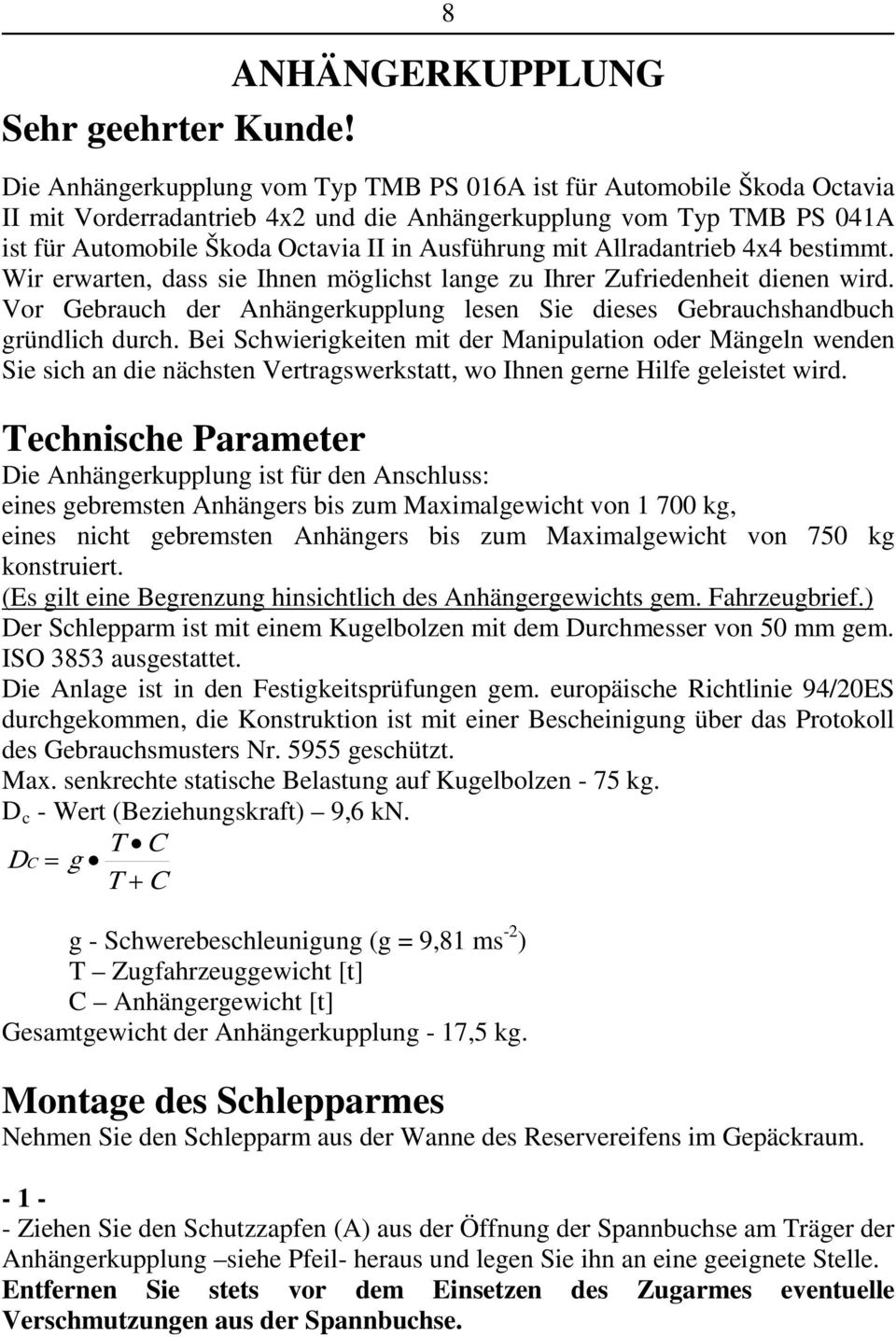 II in Ausführung mit Allradantrieb 4x4 bestimmt. Wir erwarten, dass sie Ihnen möglichst lange zu Ihrer Zufriedenheit dienen wird.