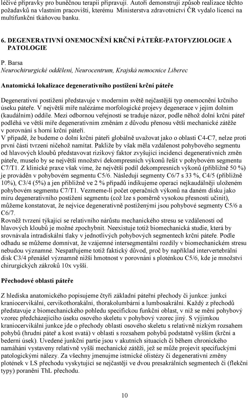 DEGENERATIVNÍ ONEMOCNĚNÍ KRČNÍ PÁTEŘE-PATOFYZIOLOGIE A PATOLOGIE P.