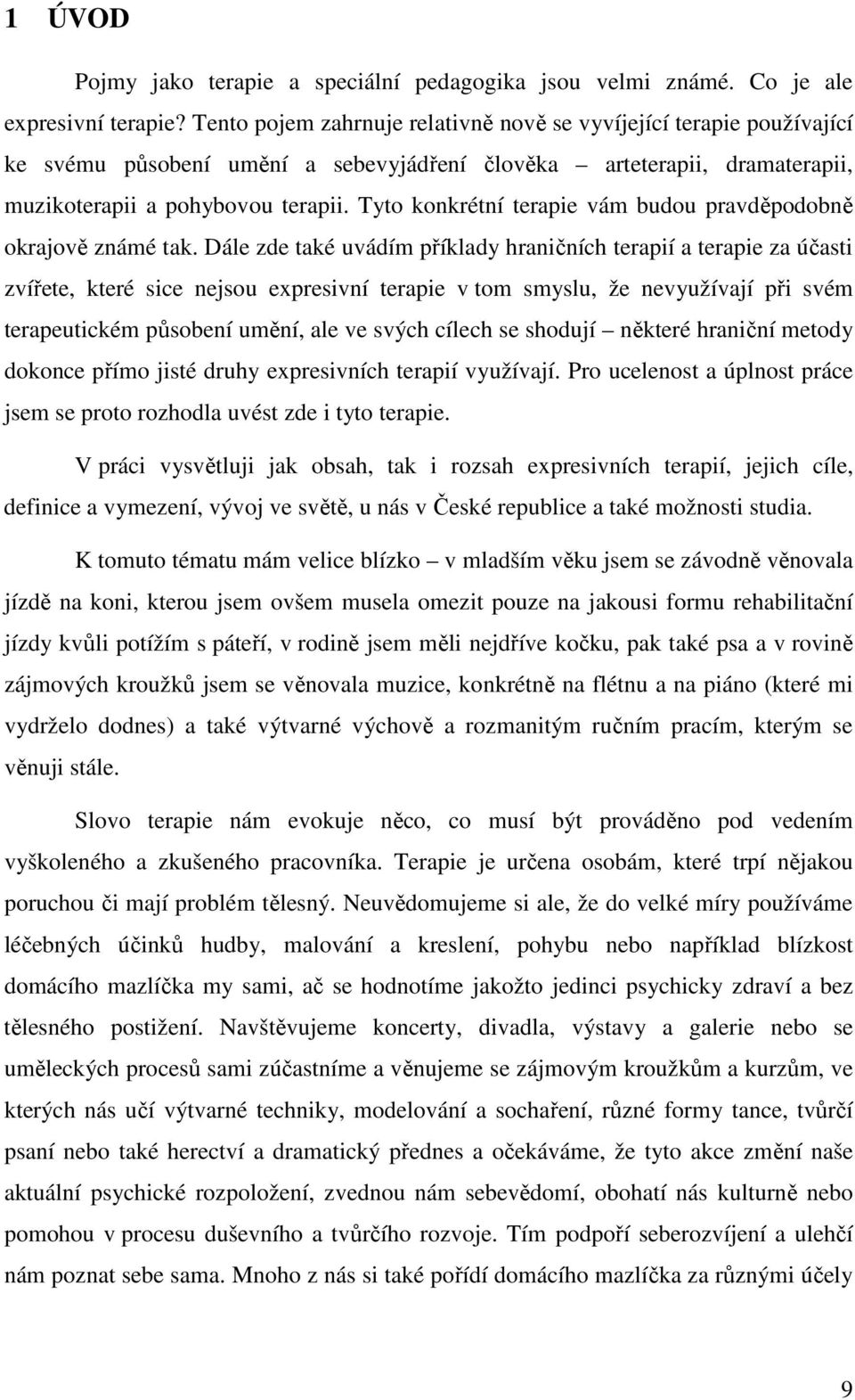 Tyto konkrétní terapie vám budou pravděpodobně okrajově známé tak.