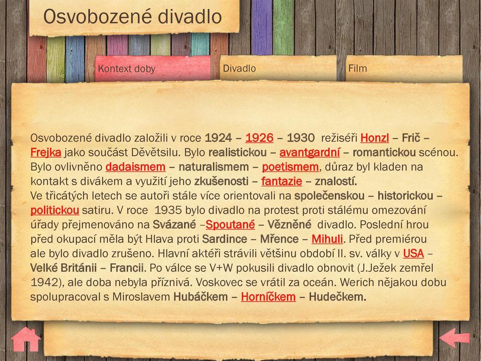 Ve třicátých letech se autoři stále více orientovali na společenskou historickou politickou satiru.