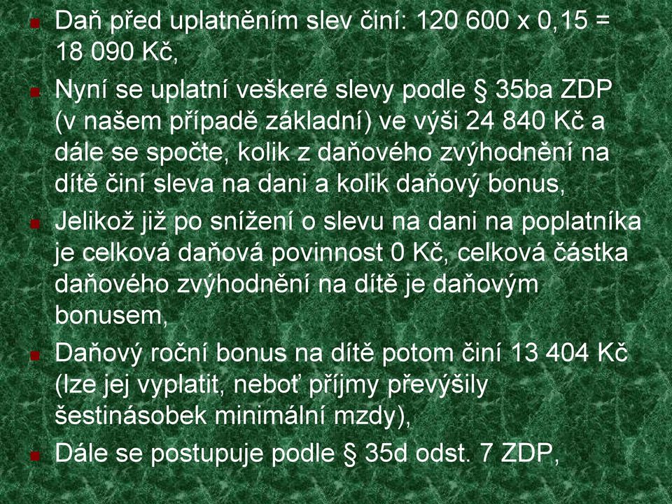 dani na poplatníka je celková daňová povinnost 0 Kč, celková částka daňového zvýhodnění na dítě je daňovým bonusem, Daňový roční bonus na