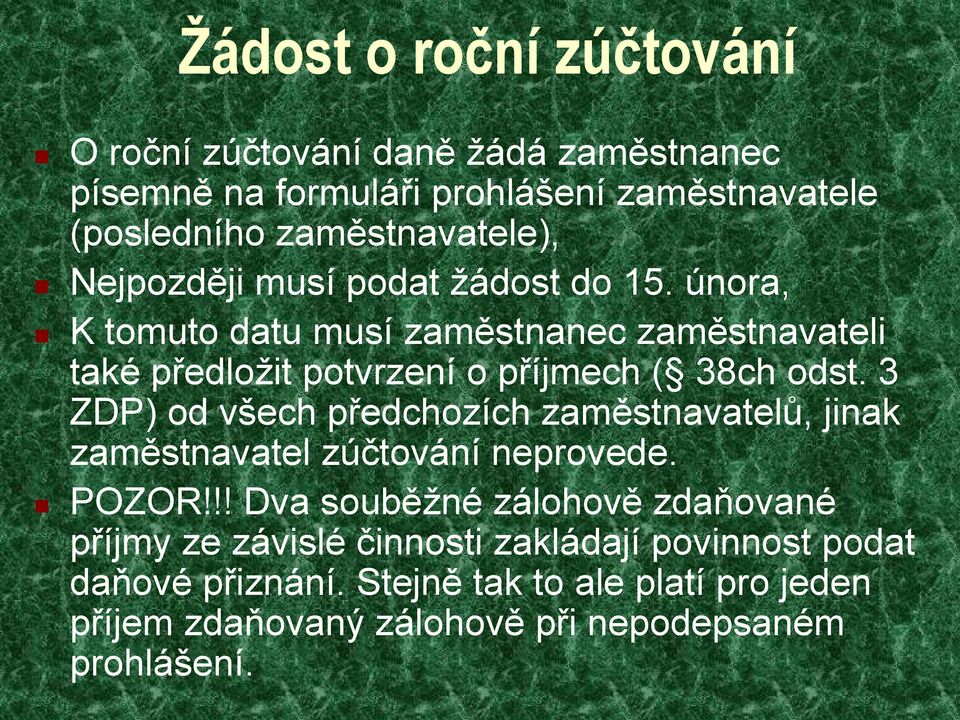 3 ZDP) od všech předchozích zaměstnavatelů, jinak zaměstnavatel zúčtování neprovede. POZOR!