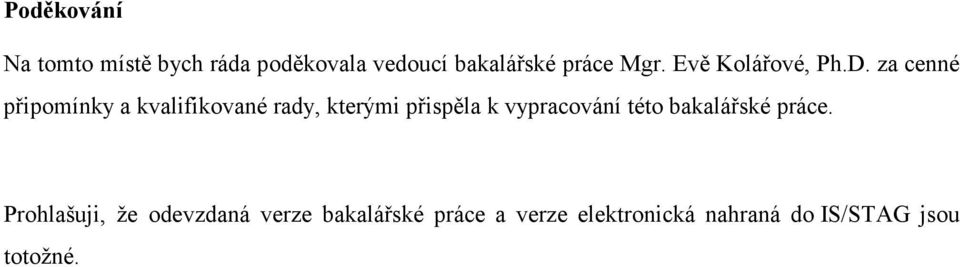 za cenné připomínky a kvalifikované rady, kterými přispěla k vypracování