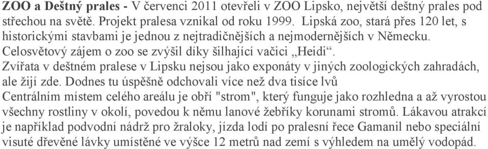 Zvířata v deštném pralese v Lipsku nejsou jako exponáty v jiných zoologických zahradách, ale žijí zde.