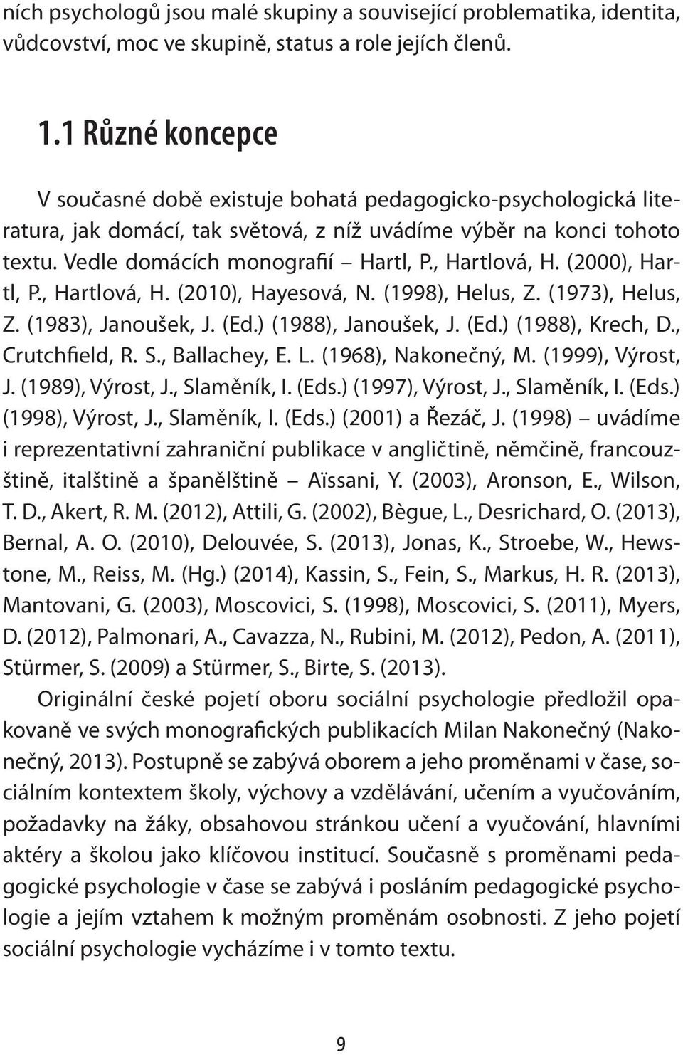 , Hartlová, H. (2000), Hartl, P., Hartlová, H. (2010), Hayesová, N. (1998), Helus, Z. (1973), Helus, Z. (1983), Janoušek, J. (Ed.) (1988), Janoušek, J. (Ed.) (1988), Krech, D., Crutchfield, R. S.