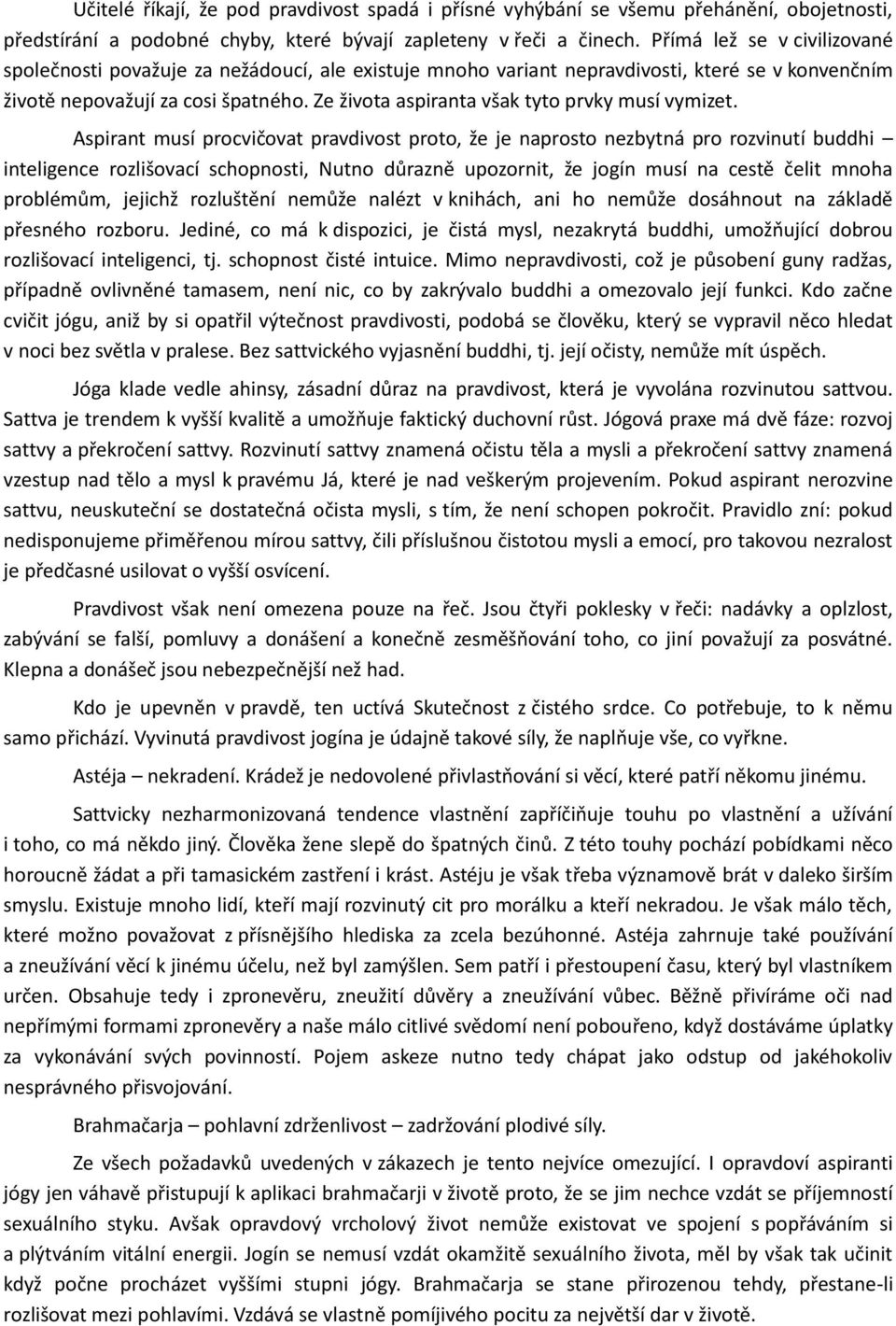 Ze života aspiranta však tyto prvky musí vymizet.