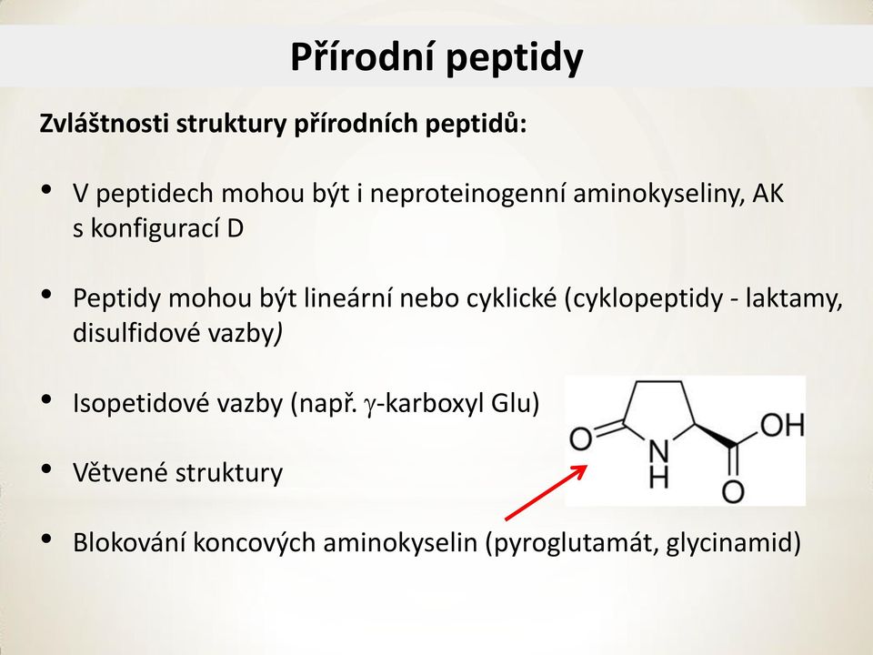 cyklické (cyklopeptidy - laktamy, disulfidové vazby) Isopetidové vazby (např.