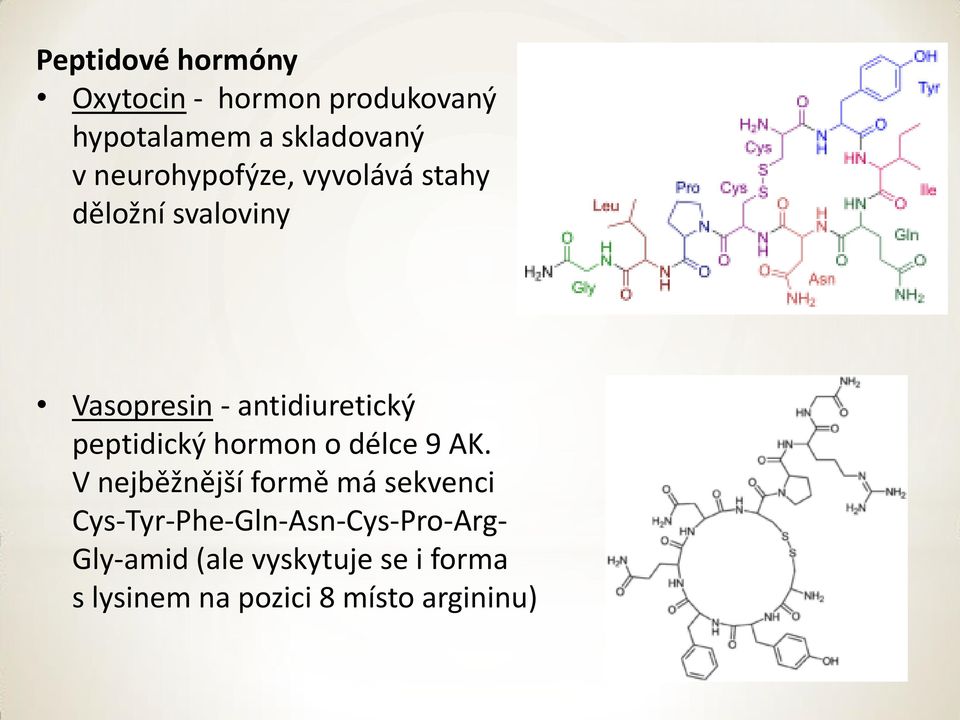 peptidický hormon o délce 9 AK.